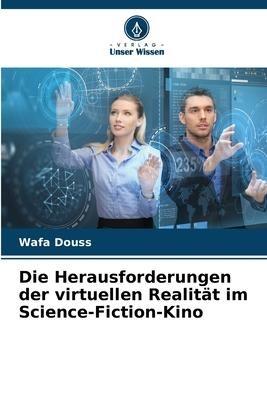 Die Herausforderungen der virtuellen Realität im Science-Fiction-Kino