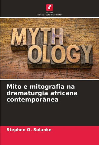 Mito e mitografia na dramaturgia africana contemporânea