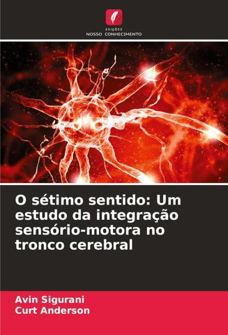 O sétimo sentido: Um estudo da integração sensório-motora no tronco cerebral