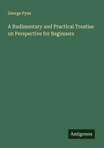 A Rudimentary and Practical Treatise on Perspective for Beginners