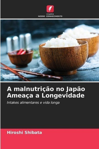 A malnutrição no Japão Ameaça a Longevidade