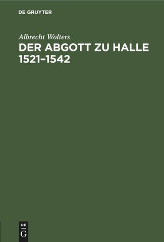 Der Abgott zu Halle 1521–1542