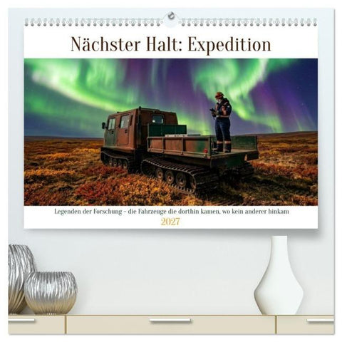 Nächster Halt: Expedition (hochwertiger Premium Wandkalender 2027 DIN A2 quer), Kunstdruck in Hochglanz