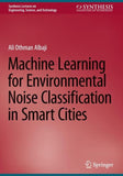 Machine Learning for Environmental Noise Classification in Smart Cities