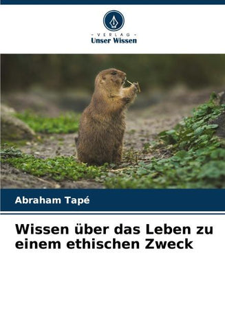 Wissen über das Leben zu einem ethischen Zweck