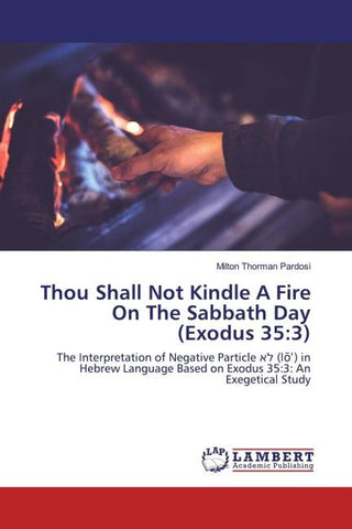 Thou Shall Not Kindle A Fire On The Sabbath Day (Exodus 35:3)