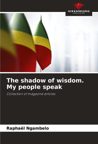 The shadow of wisdom. My people speak