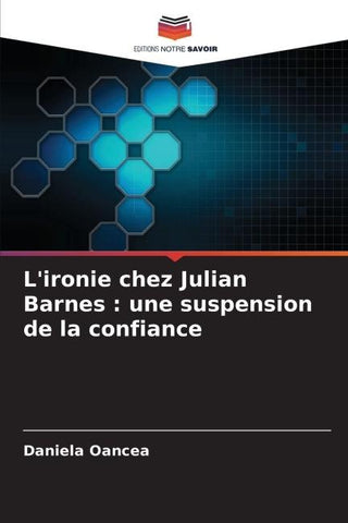 L'ironie chez Julian Barnes : une suspension de la confiance