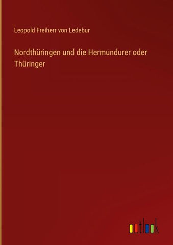 Nordthüringen und die Hermundurer oder Thüringer