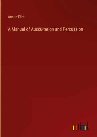 A Manual of Auscultation and Percussion