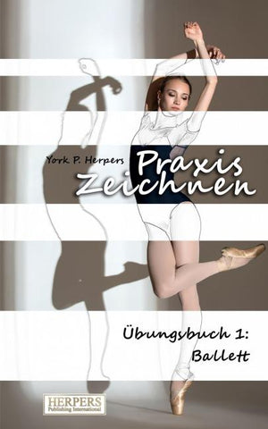 Praxis Zeichnen - Übungsbuch 1: Ballett