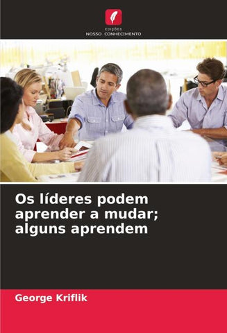 Os líderes podem aprender a mudar; alguns aprendem