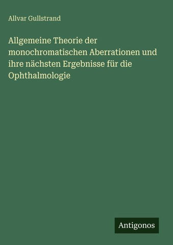 Allgemeine Theorie der monochromatischen Aberrationen und ihre nächsten Ergebnisse für die Ophthalmologie