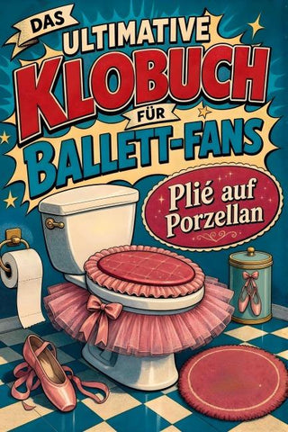 Das ultimative Klobuch für Ballett-Fans