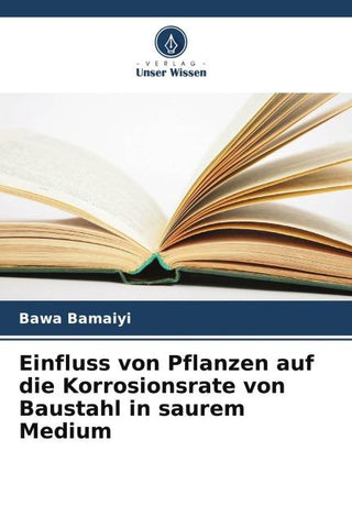 Einfluss von Pflanzen auf die Korrosionsrate von Baustahl in saurem Medium