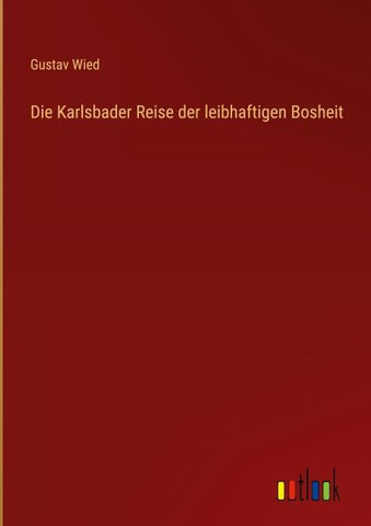 Die Karlsbader Reise der leibhaftigen Bosheit