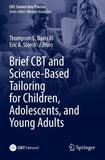 Brief CBT and Science-Based Tailoring for Children, Adolescents, and Young Adults