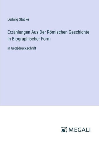 Erzählungen Aus Der Römischen Geschichte In Biographischer Form