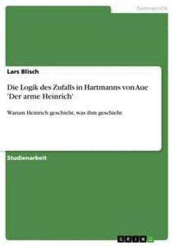 Die Logik des Zufalls in Hartmanns von Aue 'Der arme Heinrich'