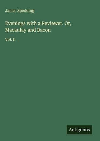 Evenings with a Reviewer. Or, Macaulay and Bacon