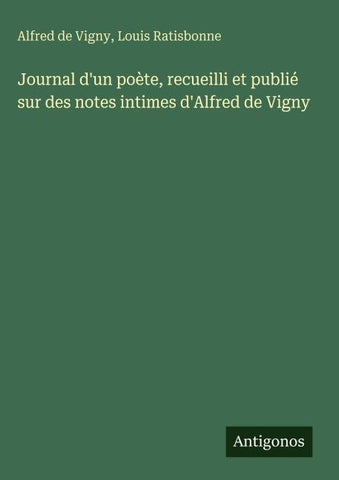 Journal d'un poète, recueilli et publié sur des notes intimes d'Alfred de Vigny