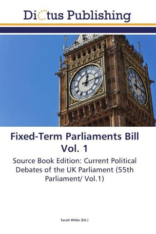 Fixed-Term Parliaments Bill Vol. 1