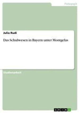 Das Schulwesen in Bayern unter Montgelas