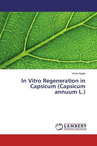 In Vitro Regeneration in Capsicum (Capsicum annuum L.)