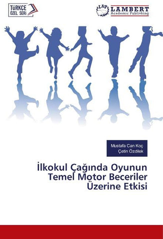 ¿lkokul Ça¿¿nda Oyunun Temel Motor Beceriler Üzerine Etkisi