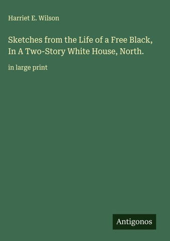 Sketches from the Life of a Free Black, In A Two-Story White House, North.