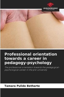 Professional orientation towards a career in pedagogy-psychology