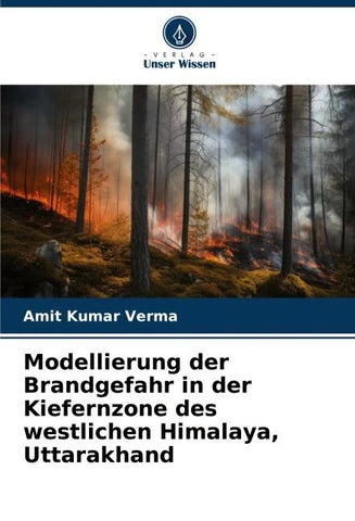 Modellierung der Brandgefahr in der Kiefernzone des westlichen Himalaya, Uttarakhand