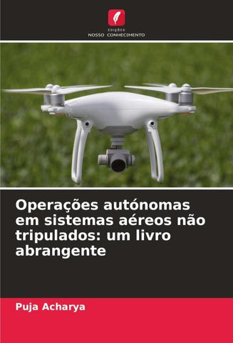 Operações autónomas em sistemas aéreos não tripulados: um livro abrangente