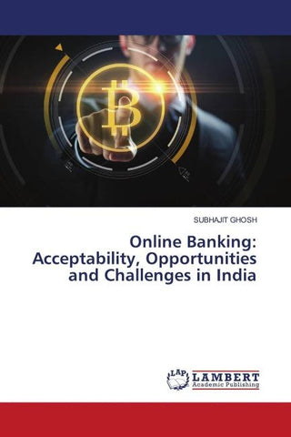 Online Banking: Acceptability, Opportunities and Challenges in India