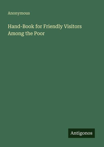 Hand-Book for Friendly Visitors Among the Poor