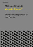 Wie geht Theater?