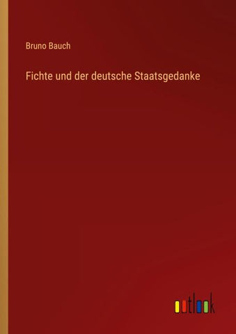 Fichte und der deutsche Staatsgedanke