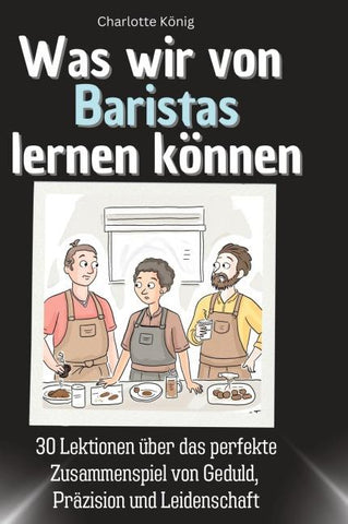 Was wir von Baristas lernen können