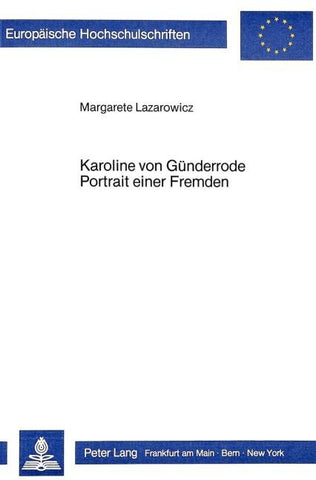 Karoline von Günderrode. Portrait einer Fremden