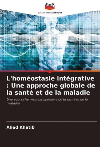 L'homéostasie intégrative : Une approche globale de la santé et de la maladie