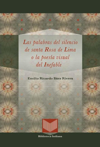 Las palabras del silencio de santa Rosa de Lima o la poesía visual del Inefable