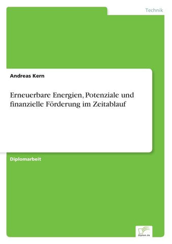 Erneuerbare Energien, Potenziale und finanzielle Förderung im Zeitablauf