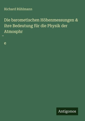 Die barometischen Höhenmessungen & ihre Bedeutung für die Physik der Atmosphr¿e