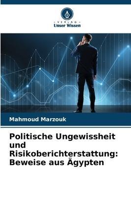 Politische Ungewissheit und Risikoberichterstattung: Beweise aus Ägypten