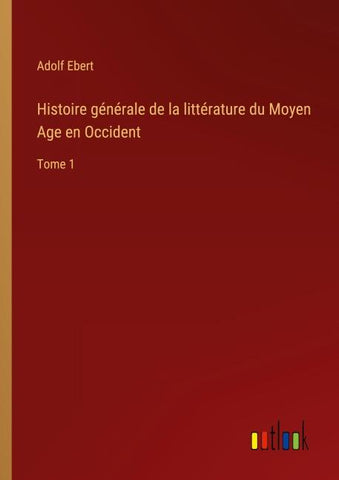 Histoire générale de la littérature du Moyen Age en Occident
