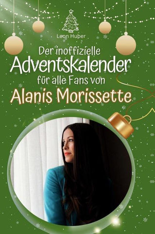 Der inoffizielle Adventskalender für alle Fans von Alanis Morissette
