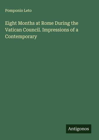 Eight Months at Rome During the Vatican Council. Impressions of a Contemporary