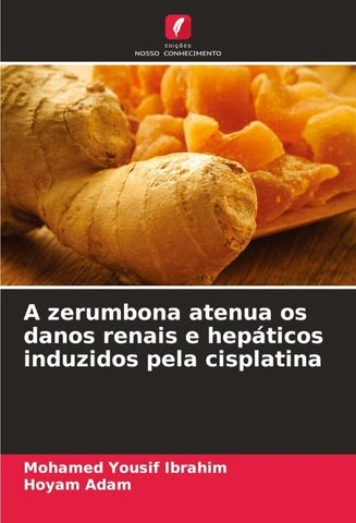 A zerumbona atenua os danos renais e hepáticos induzidos pela cisplatina