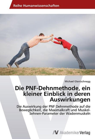 Die PNF-Dehnmethode, ein kleiner Einblick in deren Auswirkungen