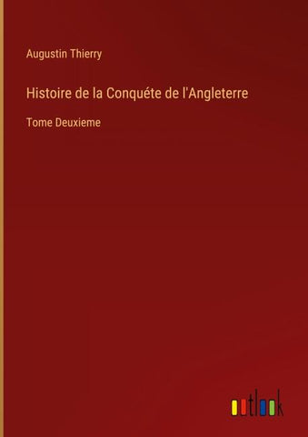 Histoire de la Conquéte de l'Angleterre